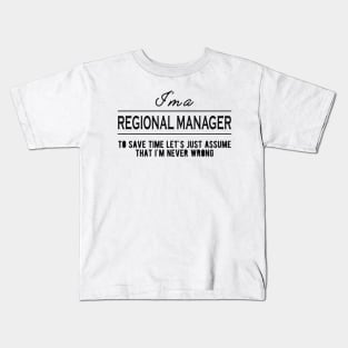 Regional Manager - Let's just assume I'm never wrong Kids T-Shirt